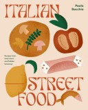 Italian Street Food: Recipes from Italy&#039;s Bars and Hidden Laneways