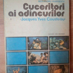 CUCERITORI AI ADANCURILOR de ALEXANDRU MARINESCU , JACQUES YVES COUSTEAU , 1980
