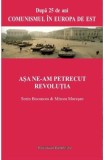 Asa ne-am Petrecut Revolutia - Sorin Bocancea, Mircea Muresan - Istorie Romania, Comunism Europa de Est, Institutul European