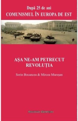 Asa ne-am Petrecut Revolutia - Sorin Bocancea, Mircea Muresan foto