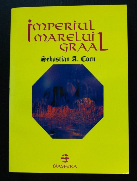Sebastian A. Corn - Imperiul Marelui Graal (Editura Diasfera, 2004)
