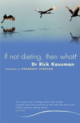 If Not Dieting, Then What? foto