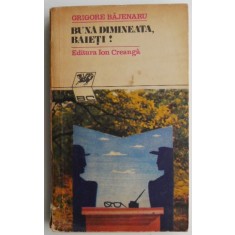 Buna dimineata, baieti! - Grigore Bajenaru