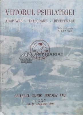 Viitorul psihiatriei. Adaptare, integrare, recuperare - 1980 - Petre Branzei (#B34) foto