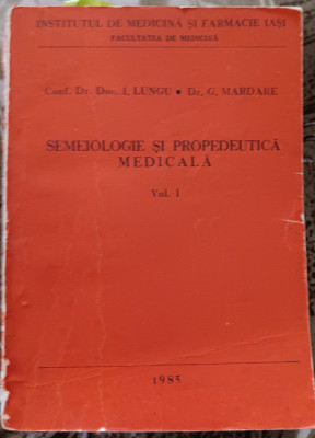myh 31s - Lungu - Mardare - Semeiologie si propedeutica medicala - vol I - 1985 foto