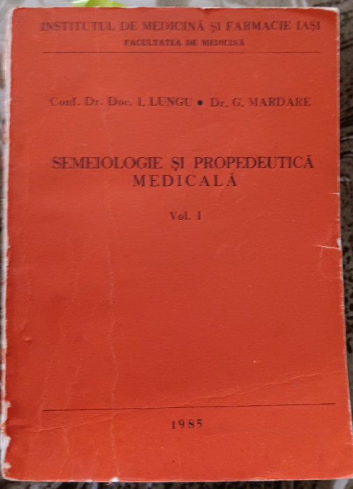 myh 31s - Lungu - Mardare - Semeiologie si propedeutica medicala - vol I - 1985