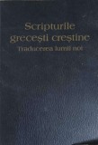 SCRIPTURILE GRECESTI CRESTINE. TRADUCEREA LUMII NOI-COLECTIV