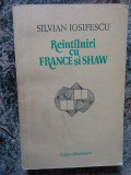 SILVIAN IOSIFESCU - REINTALNIRI CU FRANCE SI SHAW