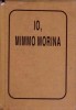 Io, Mimmo Morina - Mimmo Morina - Poezie, Ed. Helicon 1996, Coperta Cartonata, Limba Romana