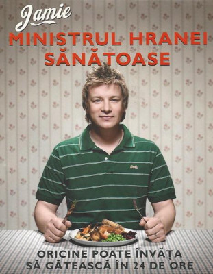 Jamie Oliver - Jamie, ministrul hranei sanatoase foto