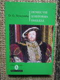 D. G. NEWCOMBE - HENRIC VIII SI REFORMA ENGLEZA