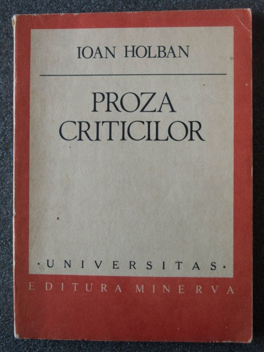 Ioan Holban - Proza criticilor: Lovinescu. Ibrăileanu