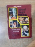 ADEVARUL DESPRE YOGA SAU CE AR TREBUI SA STIE UN POTENTIAL YOGHIN de DAN COSTIAN