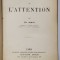 PSYCHOLOGIE DE L &#039;ATTENTION par TH. RIBOT , 1889, EDITIA I *