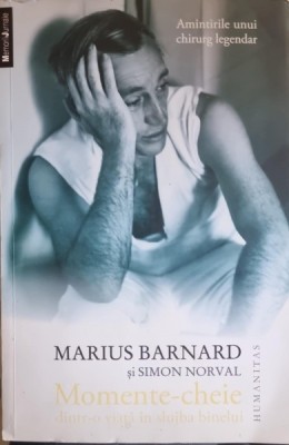 Momente-cheie dintr-o viata in slujba binelui. Amintirile unui chirurg legendar - Marius Barnard, Simon Norval foto