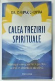 CALEA TREZIRII SPIRITUALE de DR. DEEPAK CHOPRA , INTELEPCIUNE PRACTICA PENTRU A TRAI IN LIBERTATE DEPLINA , 2026 , COTOR CU DEFECTE