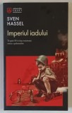 IMPERIUL IADULUI , EDITIA A VI - A , roman de SVEN HASSEL , 2025 *COLECTIA ARMADA SMART DE BUZUNAR