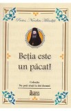 Betia este un pacat! - Nicodim Mandita