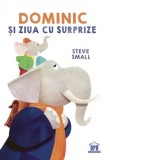 Dominic si ziua cu surprize - Steve Small