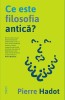 Ce este filosofia antica? - Pierre Hadot - Carte de filosofie