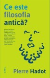 Ce este filosofia antica? - Pierre Hadot - Carte de filosofie