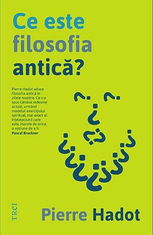 Ce este filosofia antica ? - Pierre Hadot