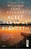 Acest taram al blandetii - William Kent Krueger