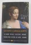 GUIDO CAVALCANTI - LI MIE &#039;FOLL &#039; OCCHI - RIME / NEBUNII OCHI AI MEI - RIME , EDITIE BILINGVA ROMANA - ITALIANA , 2021