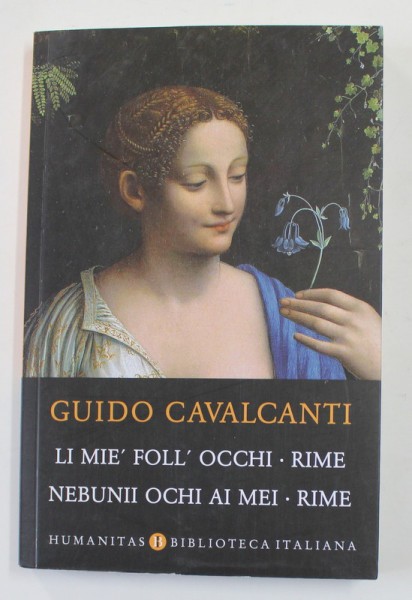 GUIDO CAVALCANTI - LI MIE &#039;FOLL &#039; OCCHI - RIME / NEBUNII OCHI AI MEI - RIME , EDITIE BILINGVA ROMANA - ITALIANA , 2021