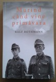 Murind cand vine primavara - Ralf Rothmann