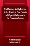 The Marriage Nullity Process in the Reform of Pope Francis with Special Reference to the Processus Brevoir, 2015