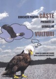 Calin Donca - Educatie pentru gaste predata la scoala de vulturi. Traditia unor