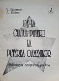 DE LA CULTUL PUTERII LA PUTEREA OAMENILOR. PSIHOLOGIA CONSTIINTEI POLITICE-V. GOZMAN, A. ETKIND-232390