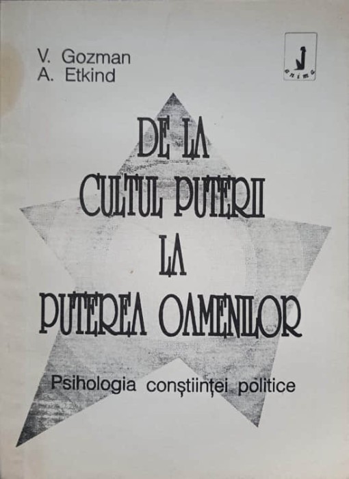 DE LA CULTUL PUTERII LA PUTEREA OAMENILOR. PSIHOLOGIA CONSTIINTEI POLITICE-V. GOZMAN, A. ETKIND-232390
