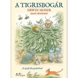 A Tigrisbog&aacute;r - Erwin Moser mes&eacute;s t&ouml;rt&eacute;netei - Erwin Moser