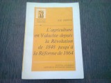 L&#039;AGRICULTURE EN VALACHIE DEPUIS LA REVOLUTION DE 1848 JUSQU&#039;A LA REFORME DE 1864 - ILIE CORFUS (TEXT IN LIMBA FRANCEZA)