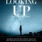 Looking Up: Prophetic Signs in the Constellations and How the Heavens Declare the Glory of God.