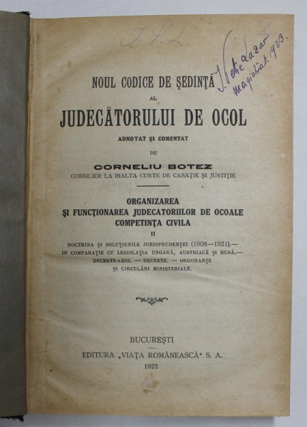 NOUL CODICE DE SEDINTA AL JUDECATORULUI DE OCOL ADNOTAT SI COMENTAT de CORNELIU BOTEZ , volumul 2 , BUCURESTI 1922