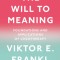 The Will to Meaning: Foundations and Applications of Logotherapy