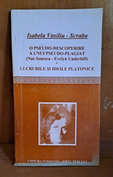 O pseudo-descoperire a unui pseudo-plagiat. Lucrarile si ideile platonice - Isabela Vasiliu Scaba