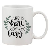 Cana alba personalizata &#039;Life is short don&#039;t be lazy&#039;, INOVATIX&reg;. 330ml, Oem