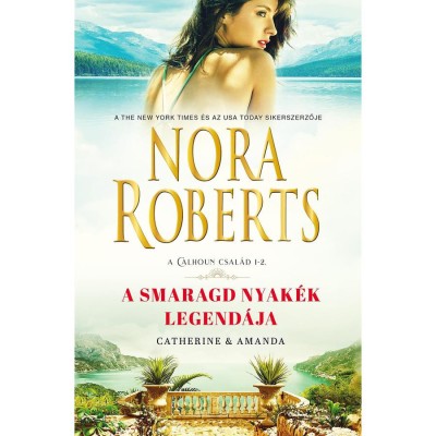 A smaragd nyak&amp;eacute;k legend&amp;aacute;ja - Catherine &amp;amp; Amanda - Nora Roberts foto