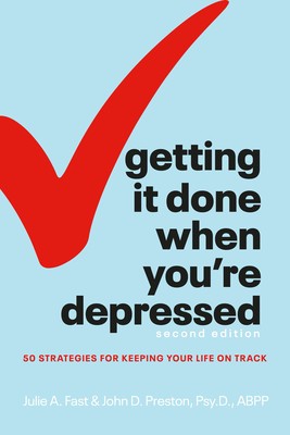 Getting It Done When You&amp;#039;re Depressed, Second Edition: 50 Strategies for Keeping Your Life on Track foto