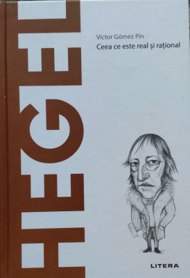 Hegel Ceea Ce Este Real Si Rational - Victor Gomez Pin ,557419 foto