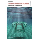 Secret de Familie: Vindecare prin Hipnoza - Virginie Tyou - Psihoterapie, Psihologie Umanista