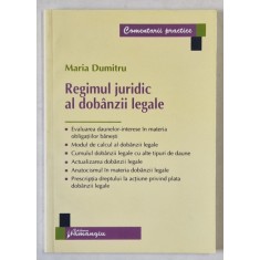 REGIMUL JURIDIC AL DOBANZII LEGALE de MARIA DUMITRU , 2008