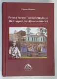 POIANA SARATA , UN SAT ROMANESC DIN CARPATI , IN VALTOAREA ISTORIEI de CIPRIAN HUGIANU , 2016