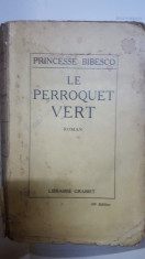 Princesse Bibesco, Papagalul verde, Le perroquet vert, Paris 1924 foto