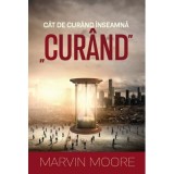 Cat de curand inseamna &bdquo;curand&rdquo; - Marvin Moore