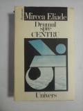 Drumul spre CENTRU - MIRCEA ELIADE